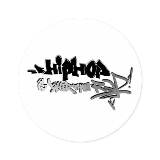 Hip Hop is Bigger than Rap! - Vinyl Sticker, Indoor\Outdoor