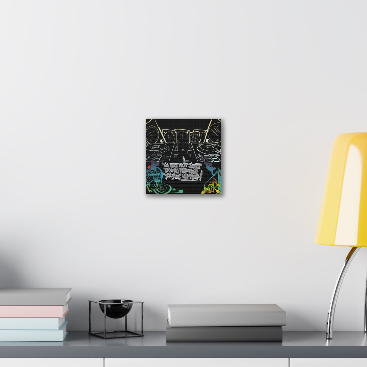 You are not just doing Hip Hop, You are Hip Hop - Canvas Stretched, 0.75"