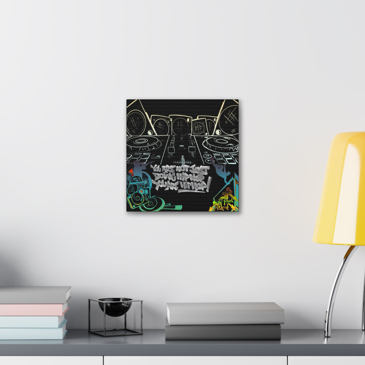 You are not just doing Hip Hop, You are Hip Hop - Canvas Stretched, 0.75"