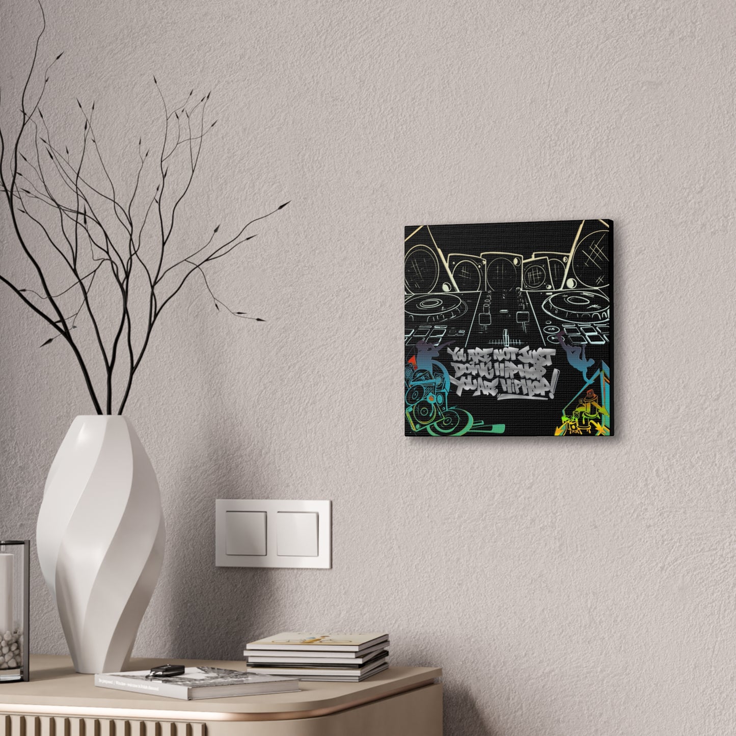 You are not just doing Hip Hop, You are Hip Hop - Canvas Stretched, 0.75"