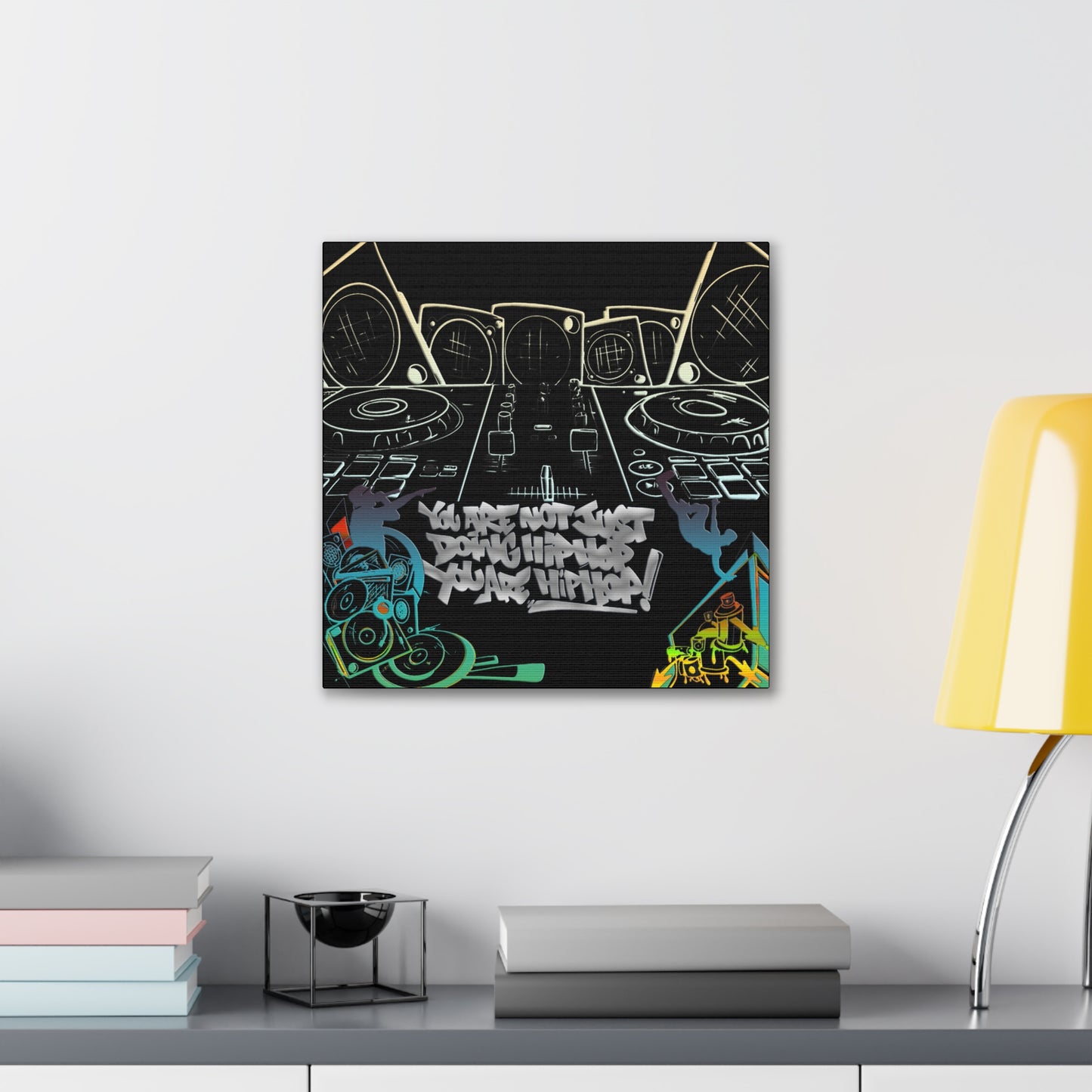 You are not just doing Hip Hop, You are Hip Hop - Canvas Stretched, 0.75"