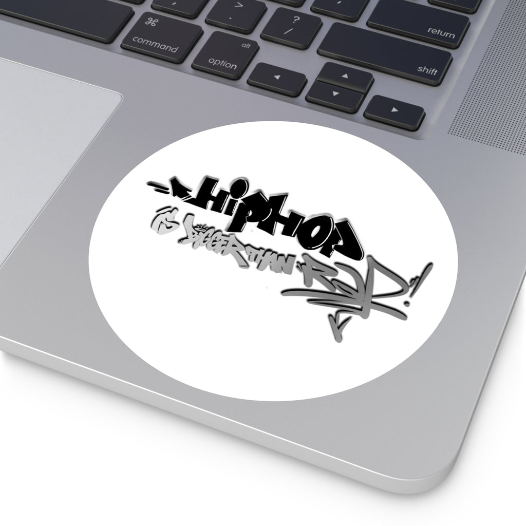 Hip Hop is Bigger than Rap! - Vinyl Sticker, Indoor\Outdoor
