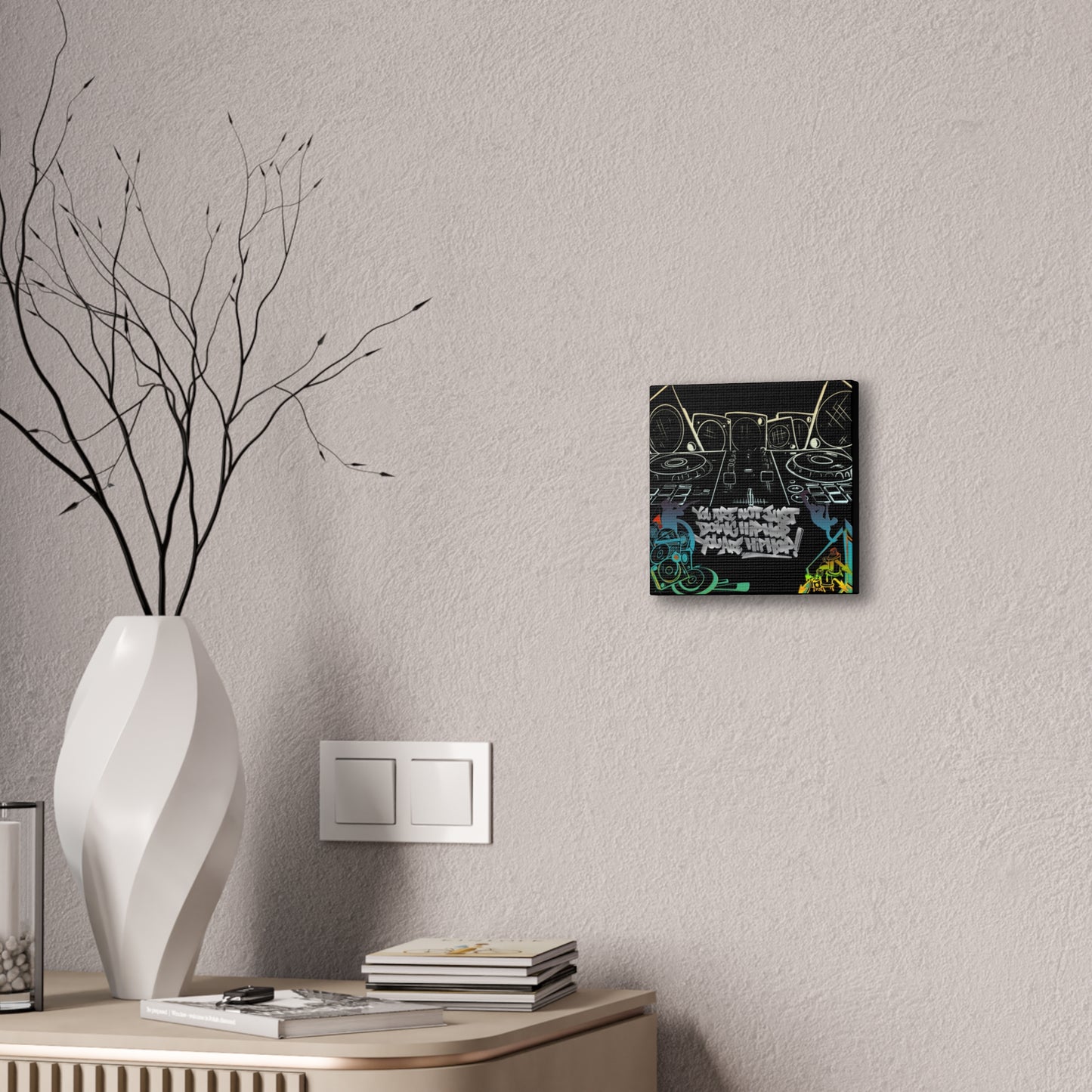 You are not just doing Hip Hop, You are Hip Hop - Canvas Stretched, 0.75"