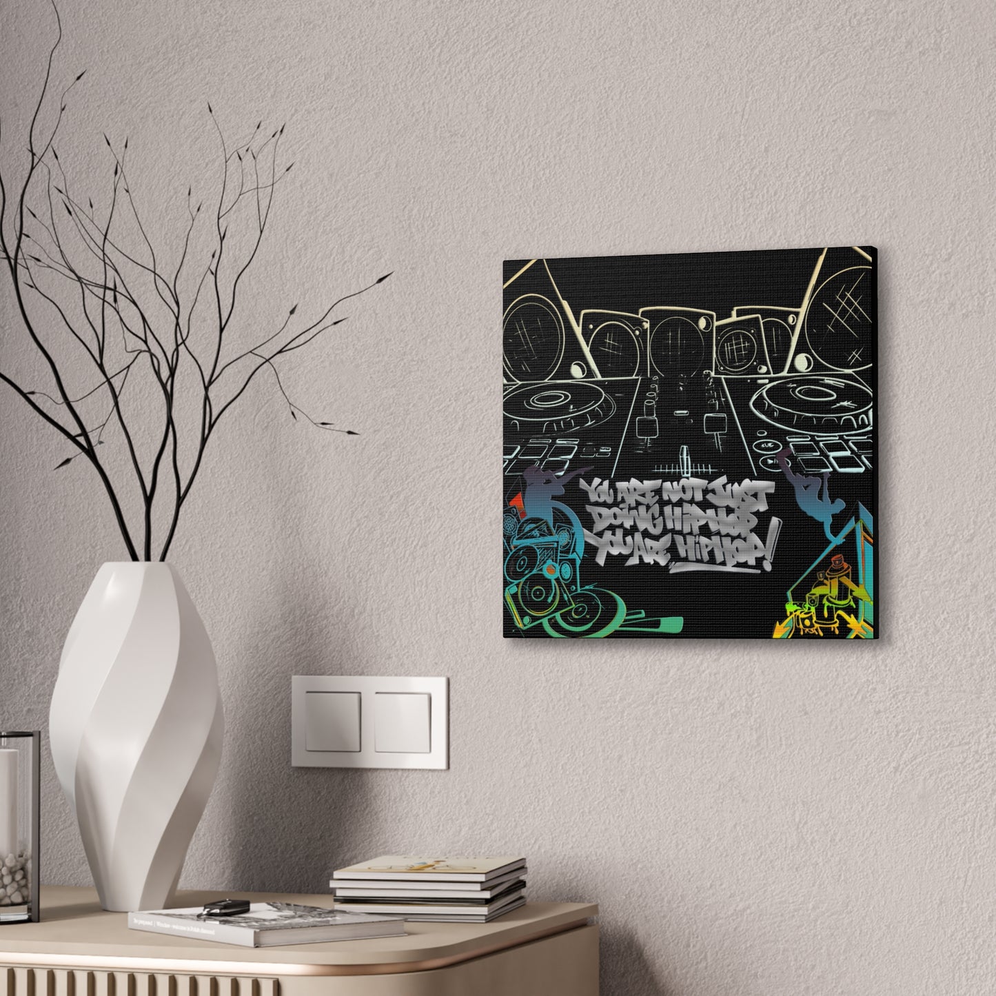 You are not just doing Hip Hop, You are Hip Hop - Canvas Stretched, 0.75"